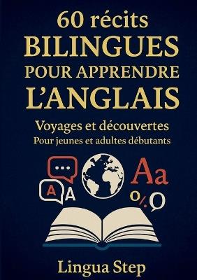 60 Récits Bilingues pour Apprendre l'Anglais: Voyages et Découvertes pour Jeunes et Adultes Débutants - Lingua Step - cover