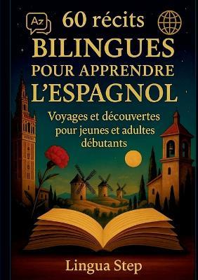 60 Récits bilingues pour apprendre l'Espagnol: Voyages et Découvertes pour Jeunes et Adultes Débutants - Lingua Step - cover