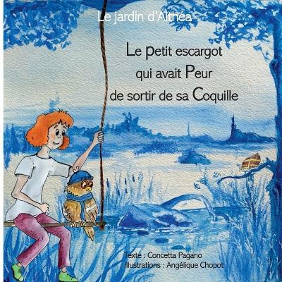 Le petit escargot qui avait peur de sortir de sa coquille: Le jardin d'Althéa - Concetta Pagano - cover