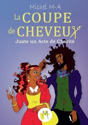 La coupe de cheveux: Juste un Acte de Charité - Michel M-A - cover