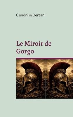 Le Miroir de Gorgo: Rive d'or - Cendrine Bertani - cover