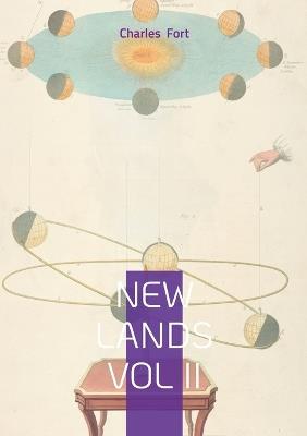 New lands vol II: Astronomical Anomalies, Scientific Skepticism, and the Super-Sargasso Sea - Charles Fort - cover