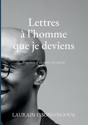 Lettres à l'homme que je deviens: Fragment d un coeur en marche - cover