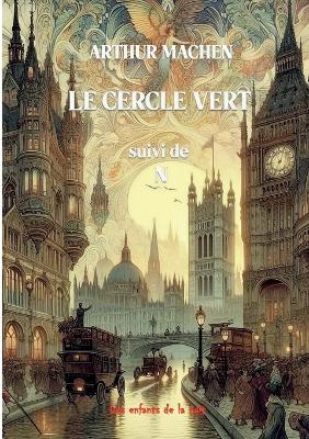 Le cercle vert: suivi de N et autres récits - Arthur Machen - cover