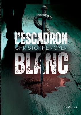 L'escadron blanc - Christophe Royer - cover
