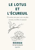 Le lotus et l écureuil: 73 contes zen pour une vie plus sereine, éveillée et joyeuse