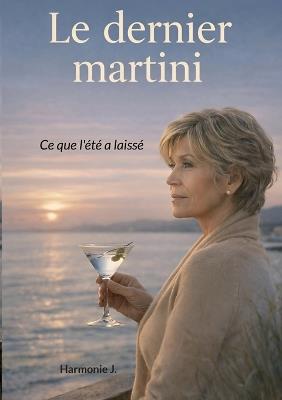 Le dernier martini: Ce que l'été a laissé - Harmonie J - cover