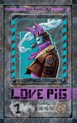 Love Pig: L'axe pas trié - Nikimaru Sbs - cover