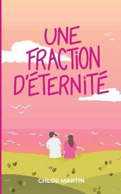 Une fraction d'éternité - Chloé Martin - cover