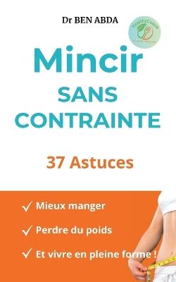 Mincir sans contrainte: 37 Astuces - Ben Abda - cover