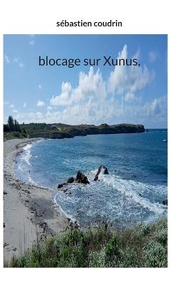Blocage sur Xunus, - Sébastien Coudrin - cover