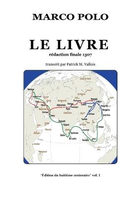 Le Livre: Rédaction finale 1307 - Transcrit par Patrick M. Vallois - Marco Polo,Patrick M Vallois - cover