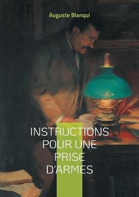 Instructions pour une prise d'armes: Manuel stratégique de l'insurrection urbaine pour la révolution et la résistance armée - Auguste Blanqui - cover