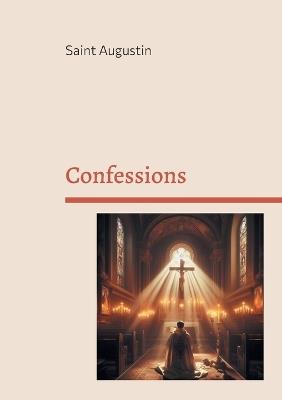 Confessions: Une autobiographie spirituelle - Saint Augustine - cover