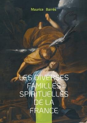 Les diverses familles spirituelles de la France: Exploration de l'union sacrée et de la diversité religieuse durant la Première Guerre mondiale - Maurice Barrès - cover