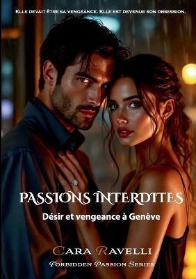 Passions Interdites: Désir et Vengeance à Genève - Cara Ravelli - cover