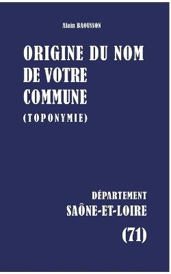 Origine du nom de votre commune: Saône-Et-Loire - Alain Baousson - cover
