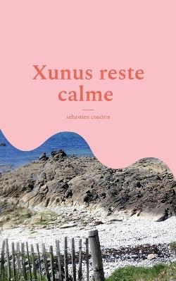 Xunus reste calme - Sébastien Coudrin - cover