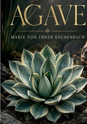 Agave - Marie Von Ebner-Eschenbach - cover