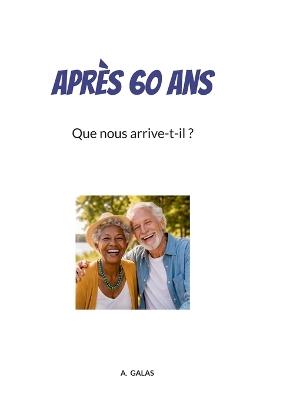 Après 60 ans: Que nous arrive-t-il ? - A Galas - cover