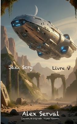 Jazz Scry Livre V - Alex Serval - cover