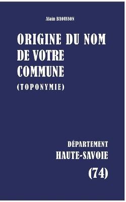 Origine du nom de votre commune: Haute-Savoie - Alain Baousson - cover