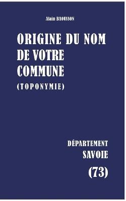 Origine du nom de votre commune: Savoie - Alain Baousson - cover