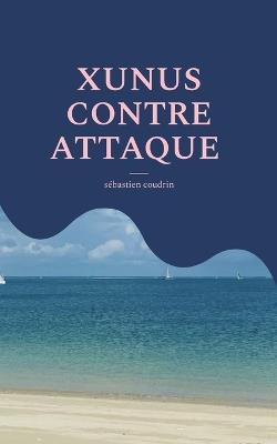 Xunus Contre Attaque - Sébastien Coudrin - cover