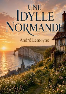 Une idylle normande - André Lemoyne - cover