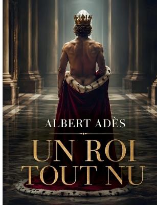 Un Roi tout nu - Albert Adès - cover