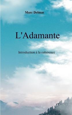 L'Adamante: Introduction à la cohérence - Marc Delmas - cover