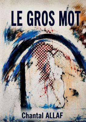 Le Gros Mot - Chantal Allaf - cover