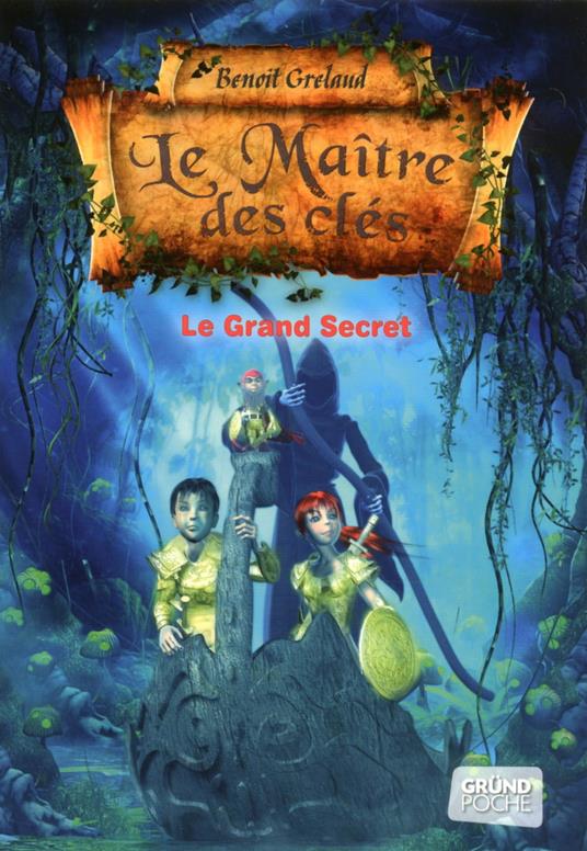 Le Maître des clés - Tome 3 : Le grand secret – Roman fantastique jeunesse – À partir de 9 ans - Benoît GRELAUD - ebook