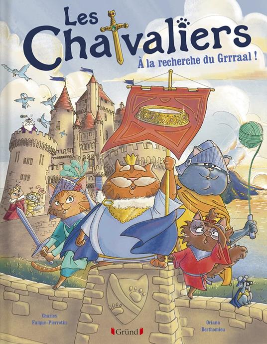 Les Chatvaliers ¿ À la recherche du Grrraal - Tome 1 - Oriana Berthomieu,Charles Falque-Pierrotin - ebook
