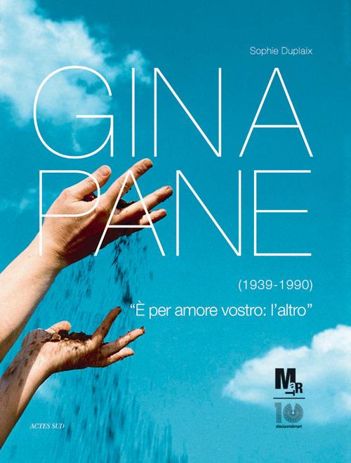 Gina Pane (1939-1990). Catalogo della mostra (Rovereto, 17 marzo-8 luglio 2012) - Sophie Duplaix - copertina