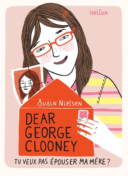 Dear George Clooney, tu veux pas épouser ma mère ? - Susin Nielsen,Valérie Le Plouhinec - ebook