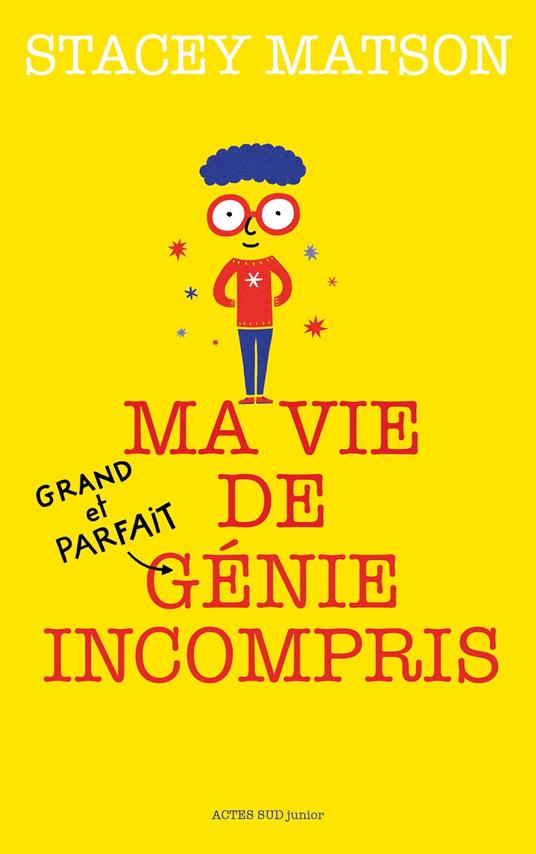 Ma vie de (grand et parfait) génie incompris - Stacey Matson,Gilles Abier - ebook
