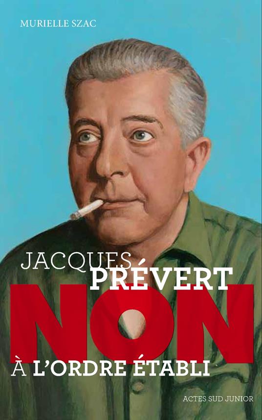 Jacques Prévert : "Non à l'ordre établi" - Murielle Szac - ebook