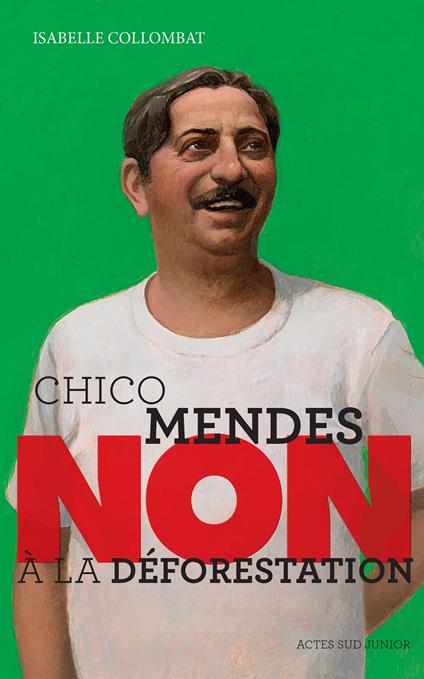 Chico Mendes : "Non à la déforestation" - Isabelle Collombat - ebook