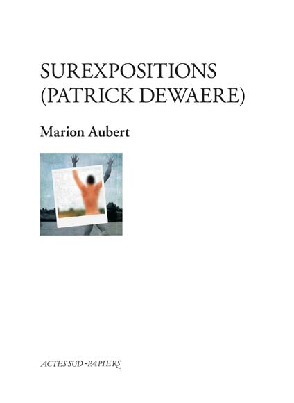 Surexpositions (patrick Dewaere)