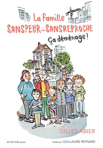 La famille Sanspeur-Sansreproche - T1 Ça déménage ! - Gilles Abier,Guillaume Reynard - ebook