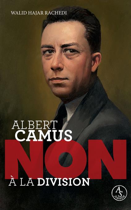 Albert Camus : non à la division - Walid Hajar rachedi,Murielle Szac,François Roca - ebook