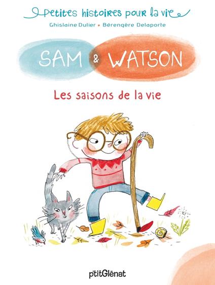 Sam & Watson et les saisons de la vie - Ghislaine Dulier,Bérengère Delaporte - ebook