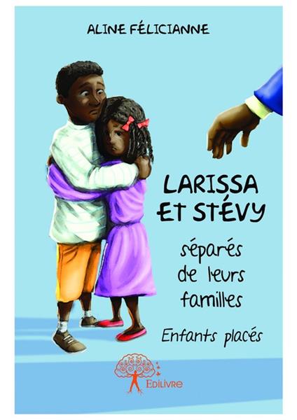 Larissa et Stévy séparés de leurs familles - Aline Félicianne - ebook