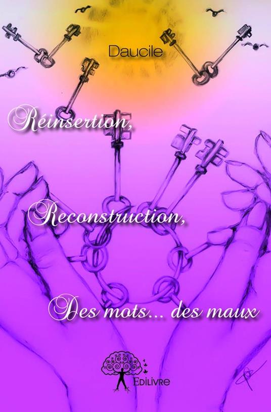 Réinsertion, reconstruction, des mots... des maux
