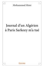 Journal d’un Algérien à Paris Sarkozy m’a tué