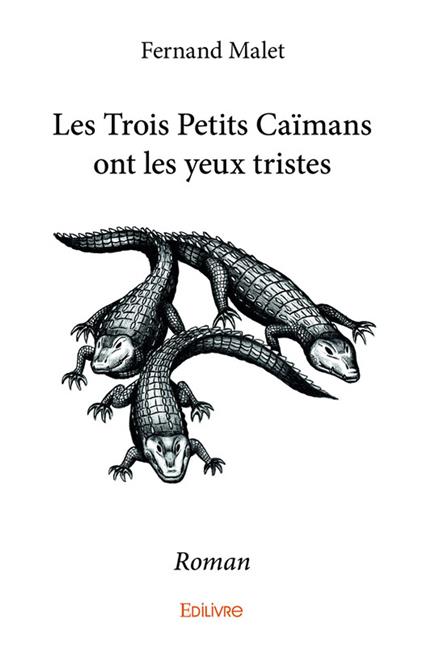 Les Trois Petits Caïmans ont les yeux tristes