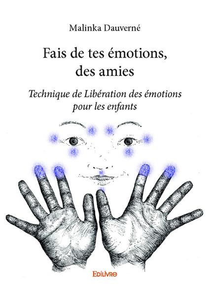 Fais de tes émotions, des amies - Malinka Dauverné - ebook
