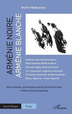 Arménie noire, Arménie blanche: Texte original en français suivi de six traductions - 2e édition revue et augmentée - Martin Melkonian - cover