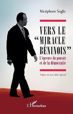 Vers le miracle béninois: L'épreuve du pouvoir et de la démocratie - Nicéphore Soglo - cover